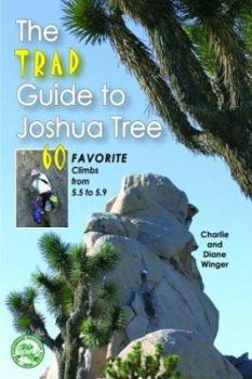 Paperback The Trad Guide to Joshua Tree: 60 Favorite Climbs from 5.5 to 5.9 Book