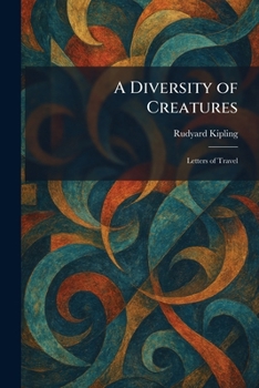 A Diversity of Creatures: Letters of Travel