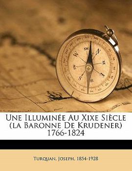 Paperback Une illuminée au XIXe siècle (la baronne de Krudener) 1766-1824 [French] Book