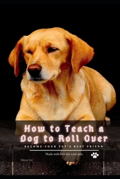 Paperback How tо Teach а Dog tо Roll Over: become your pet's best friend Book