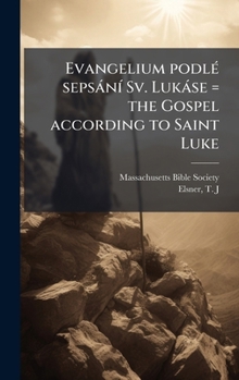 Hardcover Evangelium podlÃ(c) sepsànÃ- Sv. Lukàse = the Gospel according to Saint Luke [Czech] Book