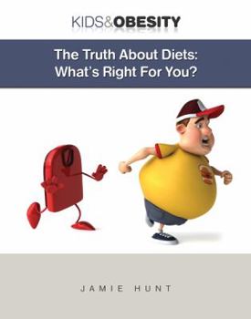The Truth about Diets: What's Right for You? - Book  of the Kids and Obesity