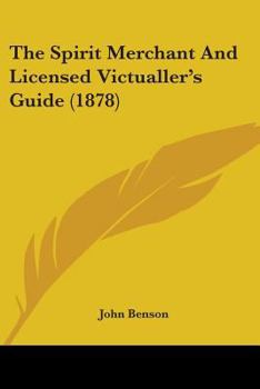 Paperback The Spirit Merchant And Licensed Victualler's Guide (1878) Book