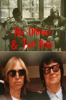 Roy Orbison & Tom Petty: The End of the Line