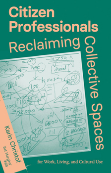 Paperback Citizen Professionals: Reclaiming Collective Spaces Book