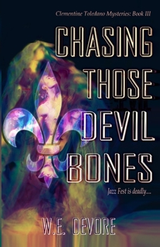 Chasing Those Devil Bones: Clementine Toledano Mysteries Book III - Book #3 of the Clementine Toledano mysteries