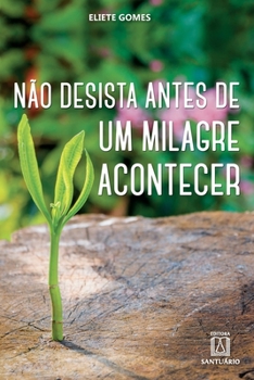 Paperback Não desista antes de um milagre acontecer [Portuguese] Book