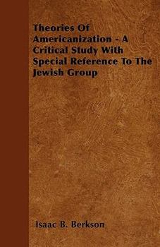 Paperback Theories Of Americanization - A Critical Study With Special Reference To The Jewish Group Book