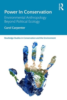 Paperback Power in Conservation: Environmental Anthropology Beyond Political Ecology Book