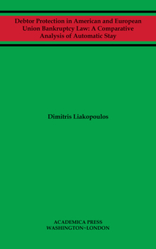 Hardcover Debtor Protection in American and European Union Bankruptcy Law: A Comparative Analysis of Automatic Stay Book