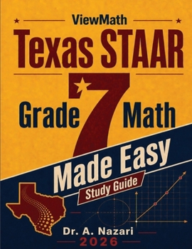 Texas STAAR Grade 7 Math Made Easy: Study Guide with Key Concepts, Review & Practice