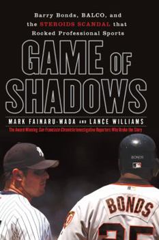 Hardcover Game of Shadows: Barry Bonds, Balco, and the Steroids Scandal That Rocked Professional Sports Book