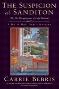 Hardcover The Suspicion at Sanditon (Or, the Disappearance of Lady Denham): A Mr. and Mrs. Darcy Mystery Book
