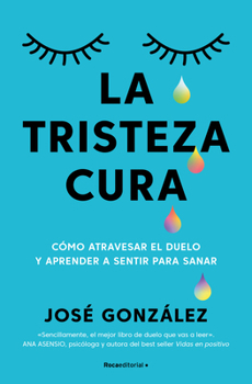 Paperback La Tristeza Cura / Sadness Heals [Spanish] Book