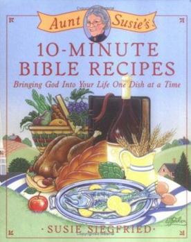 Paperback Aunt Susie's 10-Minute Bible Recipes: Bringing God Into Your Life One Dish at a Time Book