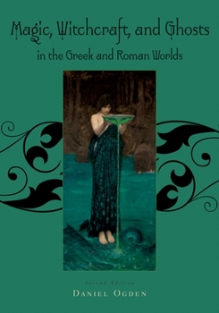 Paperback Magic, Witchcraft and Ghosts in the Greek and Roman Worlds: A Sourcebook Book