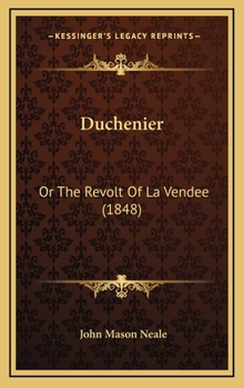 Duchenier: Or The Revolt Of La Vendee