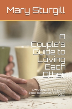 Paperback A Couple's Guide to Loving Each Other: A Workbook for Couples to Better Respect and Love Each Other Book