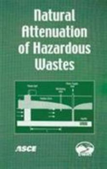 Natural Attenuation of Hazardous Wastes (ASCE Book Series on Environmental and Water Resources Engine) (Asce Book Series on Environmental and Water Resources Engineering)