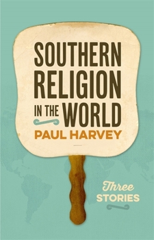 Hardcover Southern Religion in the World: Three Stories Book