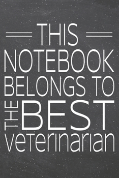 This Notebook Belongs To The Best Veterinarian: Veterinarian Dot Grid Notebook, Planner or Journal | 110 Dotted Pages | Office Equipment, Supplies | Veterinarian Gift Idea for Christmas or Birthday