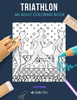 Paperback Triathlon: AN ADULT COLORING BOOK: A Triathlon Coloring Book For Adults Book