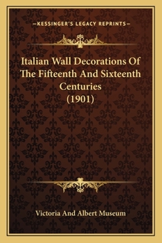 Paperback Italian Wall Decorations Of The Fifteenth And Sixteenth Centuries (1901) Book