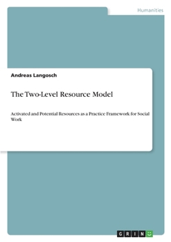 Paperback The Two-Level Resource Model: Activated and Potential Resources as a Practice Framework for Social Work Book