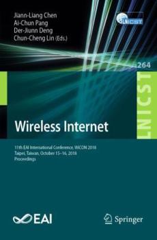Paperback Wireless Internet: 11th Eai International Conference, Wicon 2018, Taipei, Taiwan, October 15-16, 2018, Proceedings Book