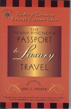 Paperback The Penny Pincher's Passport to Luxury Travel: The Art of Cultivating Preferred Customer Status Book