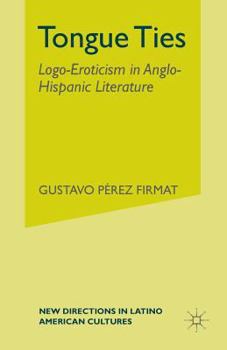 Paperback Tongue Ties: Logo-Eroticism in Anglo-Hispanic Literature Book