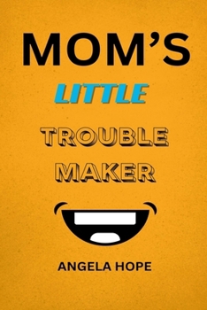 Mom's Little Trouble maker