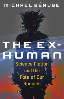 Hardcover The Ex-Human: Science Fiction and the Fate of Our Species Book
