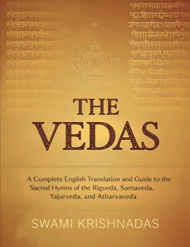 The Vedas: A Complete English Translation and Guide to the Sacred Hymns of the Rigveda, Samaveda, Yajurveda, and Atharvaveda