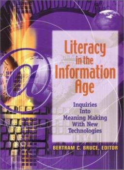 Hardcover Literacy in the Information Age: Inquiries Into Meaning Making with New Technologies Book