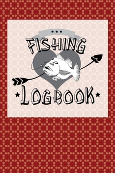 Paperback Fishing Logbook: A Journal For Fisherman - Life Is Always Better When I'm Fishing Book