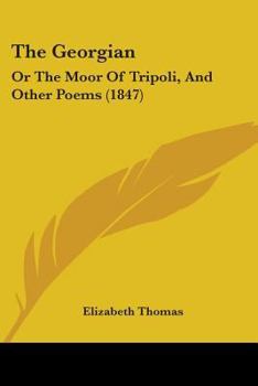 Paperback The Georgian: Or The Moor Of Tripoli, And Other Poems (1847) Book