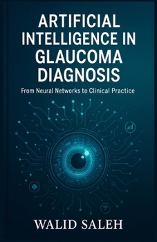 Paperback Artificial Intelligence in Glaucoma Diagnosis: From Neural Networks to Clinical Practice Book
