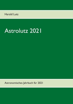 Paperback Astrolutz 2021: Astronomisches Jahrbuch für 2021 [German] Book