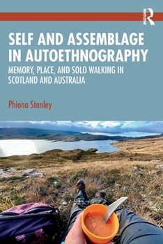 Paperback Self and Assemblage in Autoethnography: Memory, Place, and Solo Walking in Scotland and Australia Book