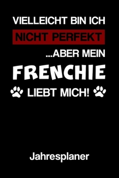 Paperback FRENCHIE Jahresplaner: Ohne Datum - Lustiger Franz?sische Bulldogge Hunde Mama Spruch Terminkalender - Freier Planer f?r 1 Jahr - 52 Wochen ( [German] Book