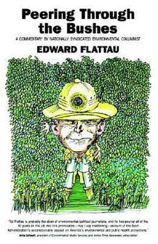 Paperback Peering Through The Bushes: A Commentary By Nationally Syndicated Environmental Columnist Edward Flattau Book