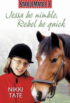 Jessa Be Nimble, Rebel Be Quick (Stablemates (Sagebrush)) - Book #3 of the StableMates