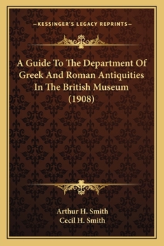 Paperback A Guide To The Department Of Greek And Roman Antiquities In The British Museum (1908) Book