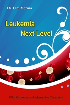 Paperback Leukemia Next Level: With Orthodox and Alternative Treatment Book