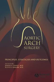 Hardcover Aortic Arch Surgery: Principles, Strategies and Outcomes Book