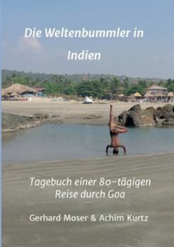 Paperback Die Weltenbummler in Indien: Tagebuch einer 80-tägigen Reise durch Goa [German] Book