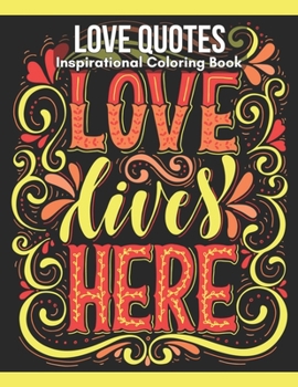 Paperback Love Quotes Inspirational Coloring Book: Turn your stress into success! Book