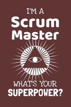 I'm a Scrum Master! What's Your Superpower?: Lined Journal, 100 Pages, 6 x 9, Blank Actor Journal To Write In, Gift for Co-Workers, Colleagues, Boss, Friends or Family Gift Red