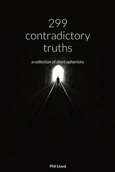 Paperback 300 contradictory truths: all lines start with one person's thoughts and end with another's Book